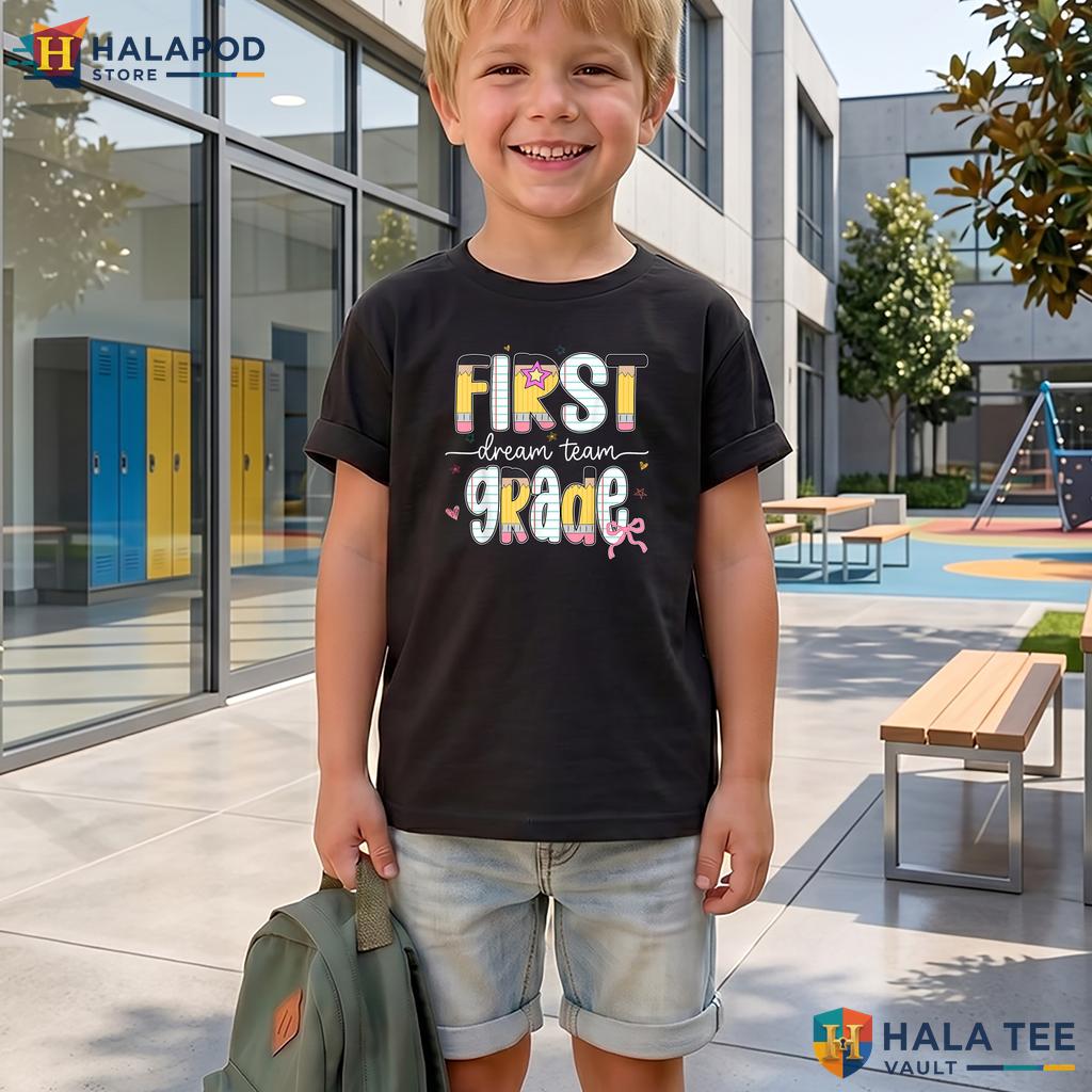 1st Grade Dream Team Shirt Back To School Teacher Student Classroom Top Adult
