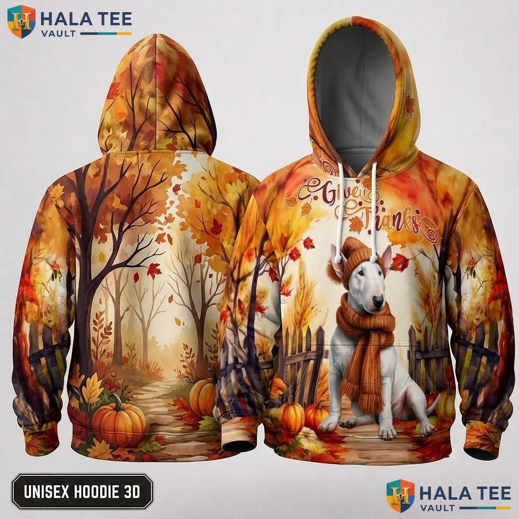 Bull Terrier Dog Thanksgiving 3D Hoodie Give Thanks Vintage Fall Top