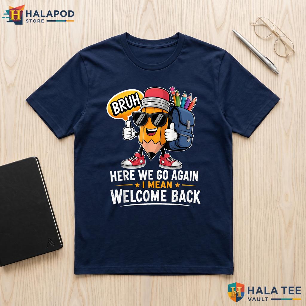 Classroom Welcome Back Shirt Here We Go Again Teacher Graphic Apparel Top Adult