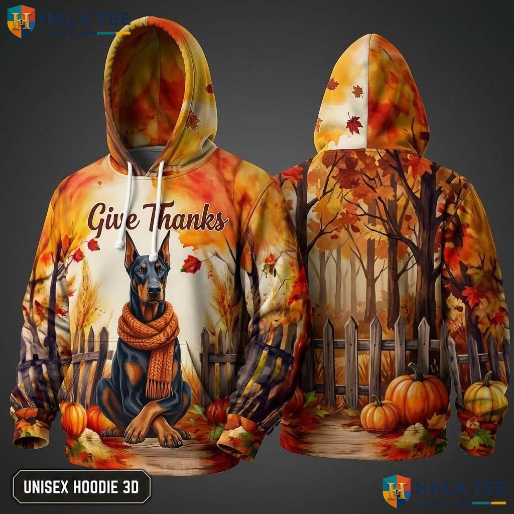 Doberman Autumn Dog Thanksgiving 3D Hoodie Proud Give Thanks Apparel