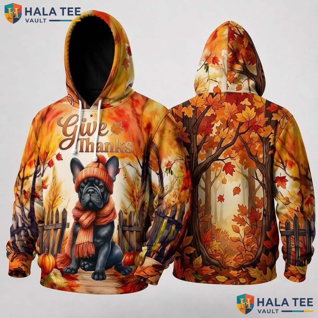 French Bulldog Autumn Thanksgiving 3D Hoodie Give Thanks Dog Lovers