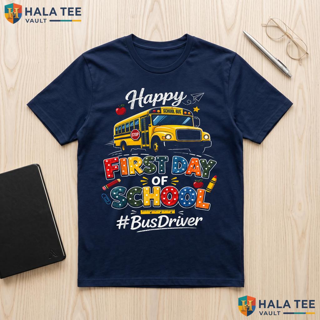 Happy First Day Bus Driver Shirt Fun Back To School Graphic Apparel Adult