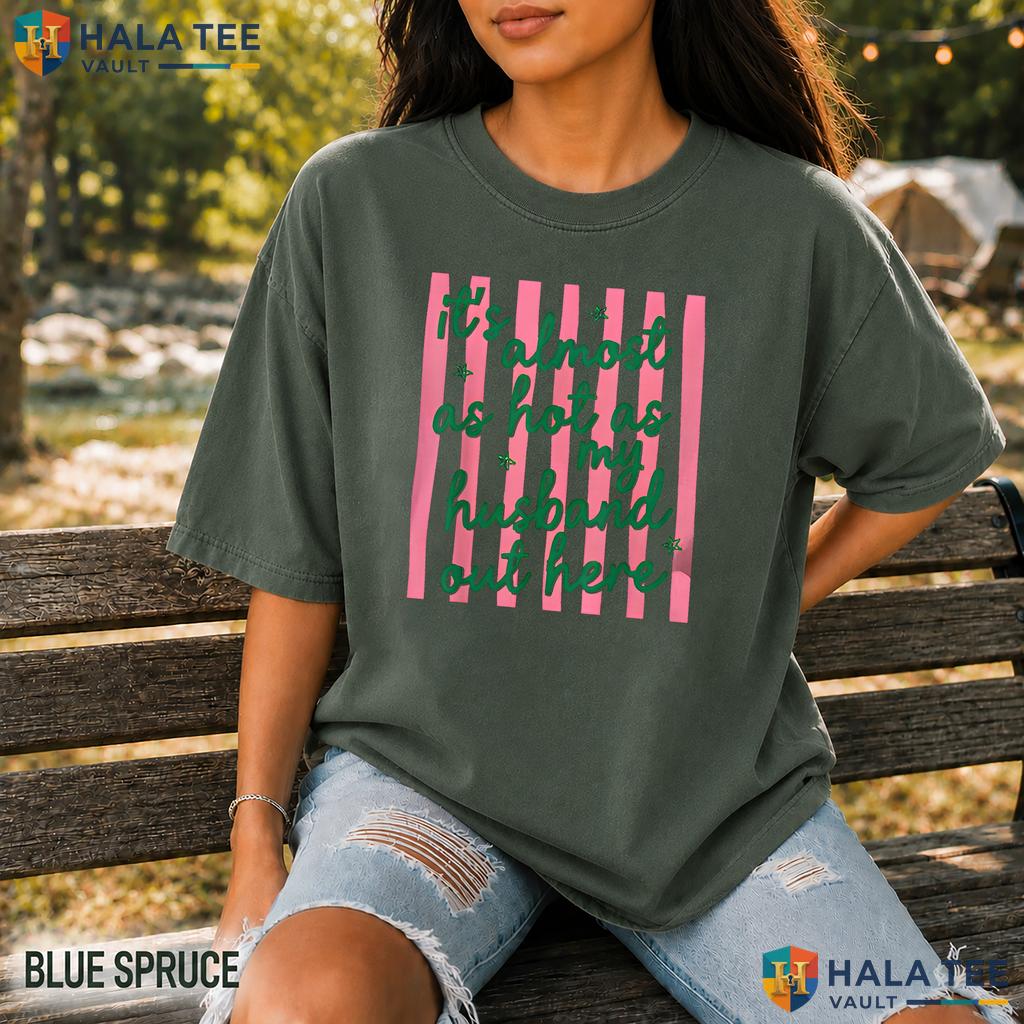 Hot As My Husband Comfort Colors Shirt Funny Wife Summer Vacation Apparel