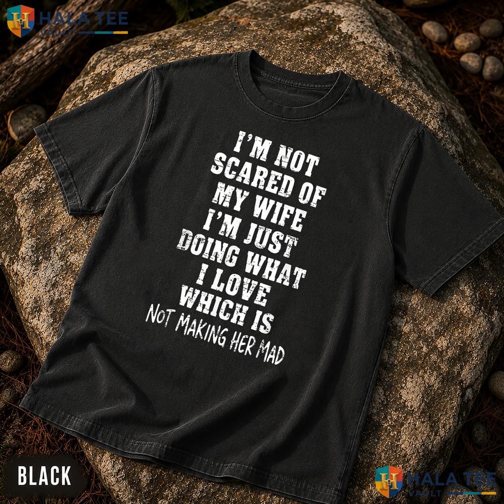 Im Not Scared Of My Wife Garment-Dyed T-Shirt Retro Husband Humor Apparel
