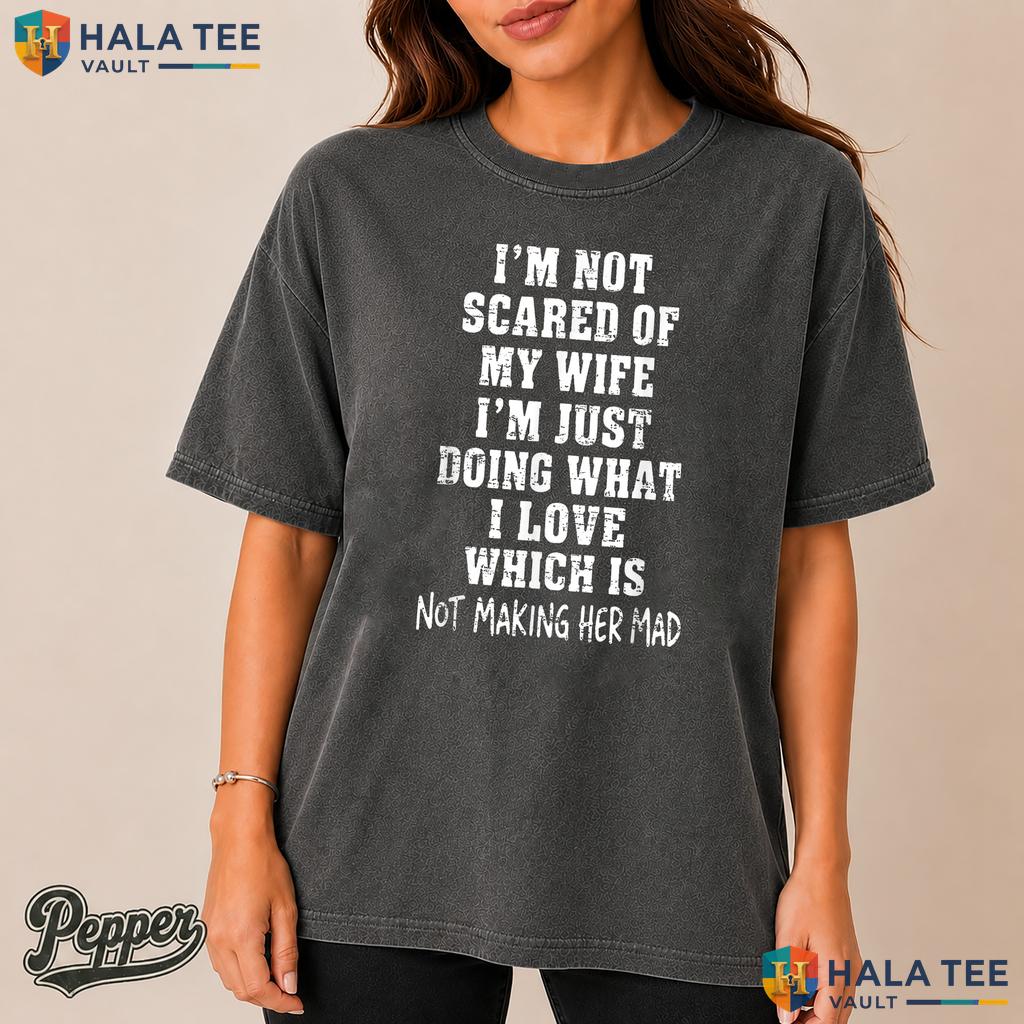 Im Not Scared Of My Wife Retro Style T-Shirt Retro Husband Humor Apparel