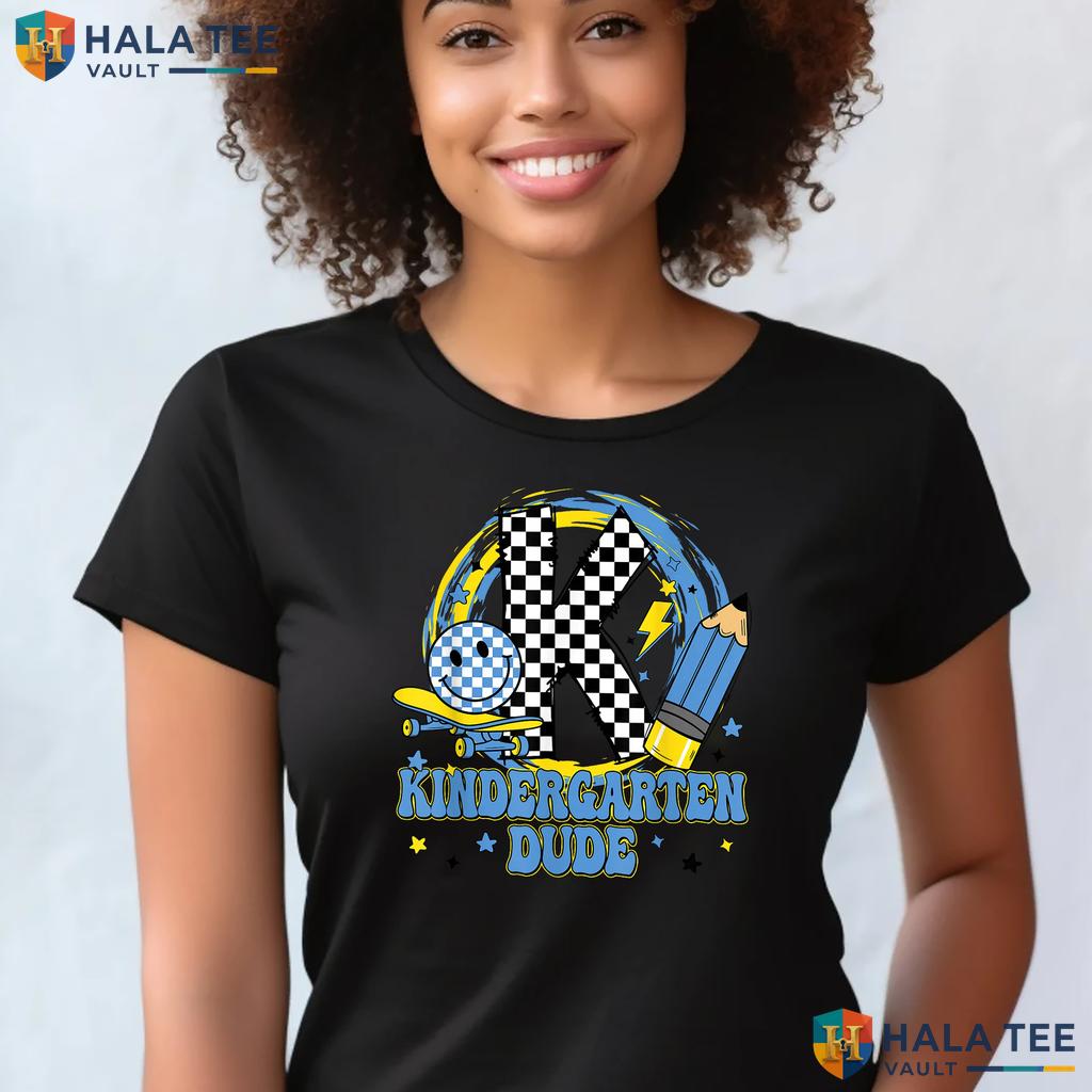 Kindergarten Dude First Day Shirt Funny School Student Kid Boys Top Adult