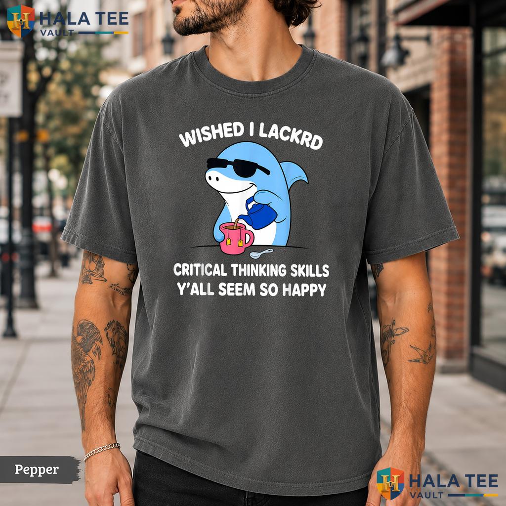 Lacked Critical Thinking Comfort Colors T-Shirt Funny Sarcastic Humor Top
