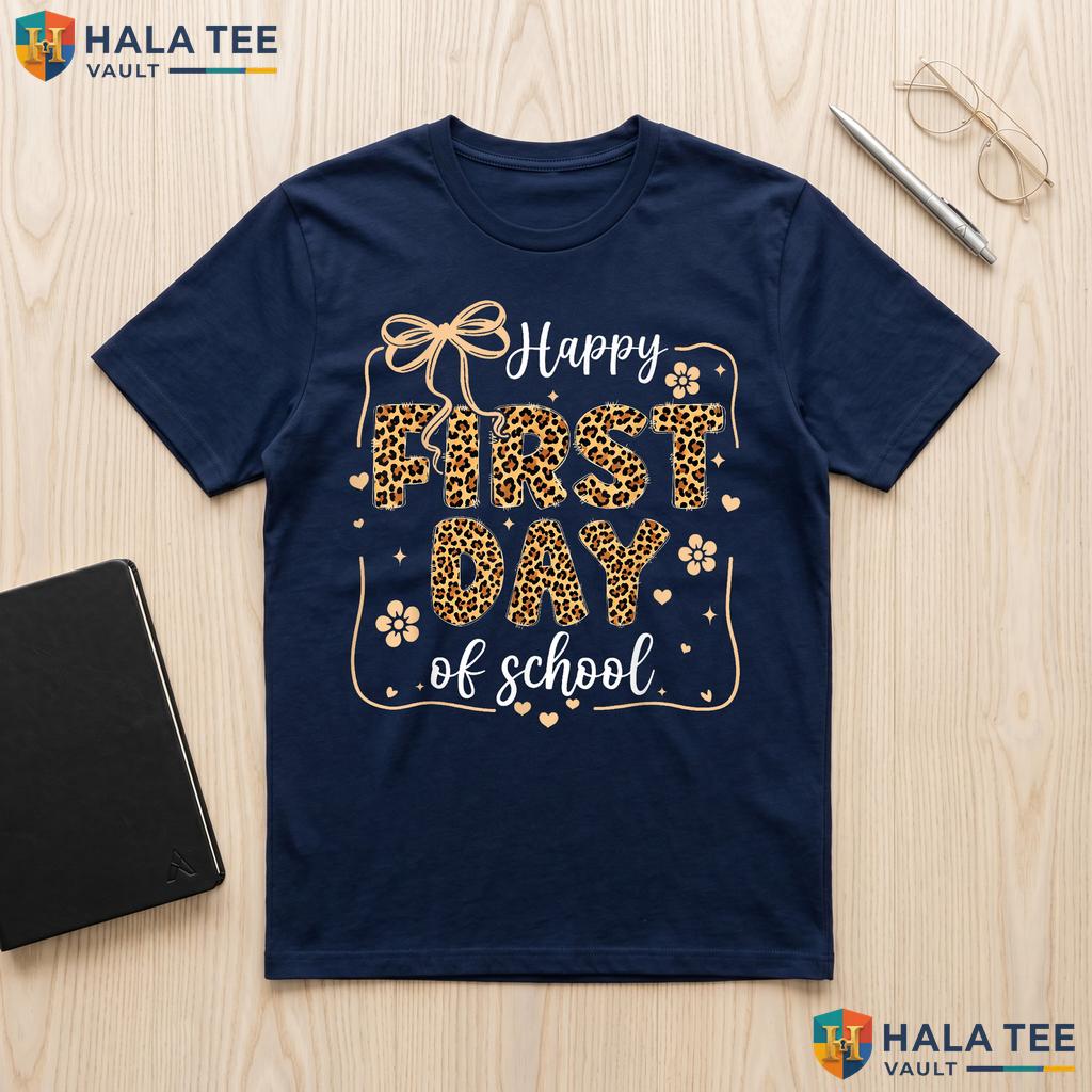 Leopard Happy First Day Shirt Cute Teacher Girls Kids School Apparel Adult