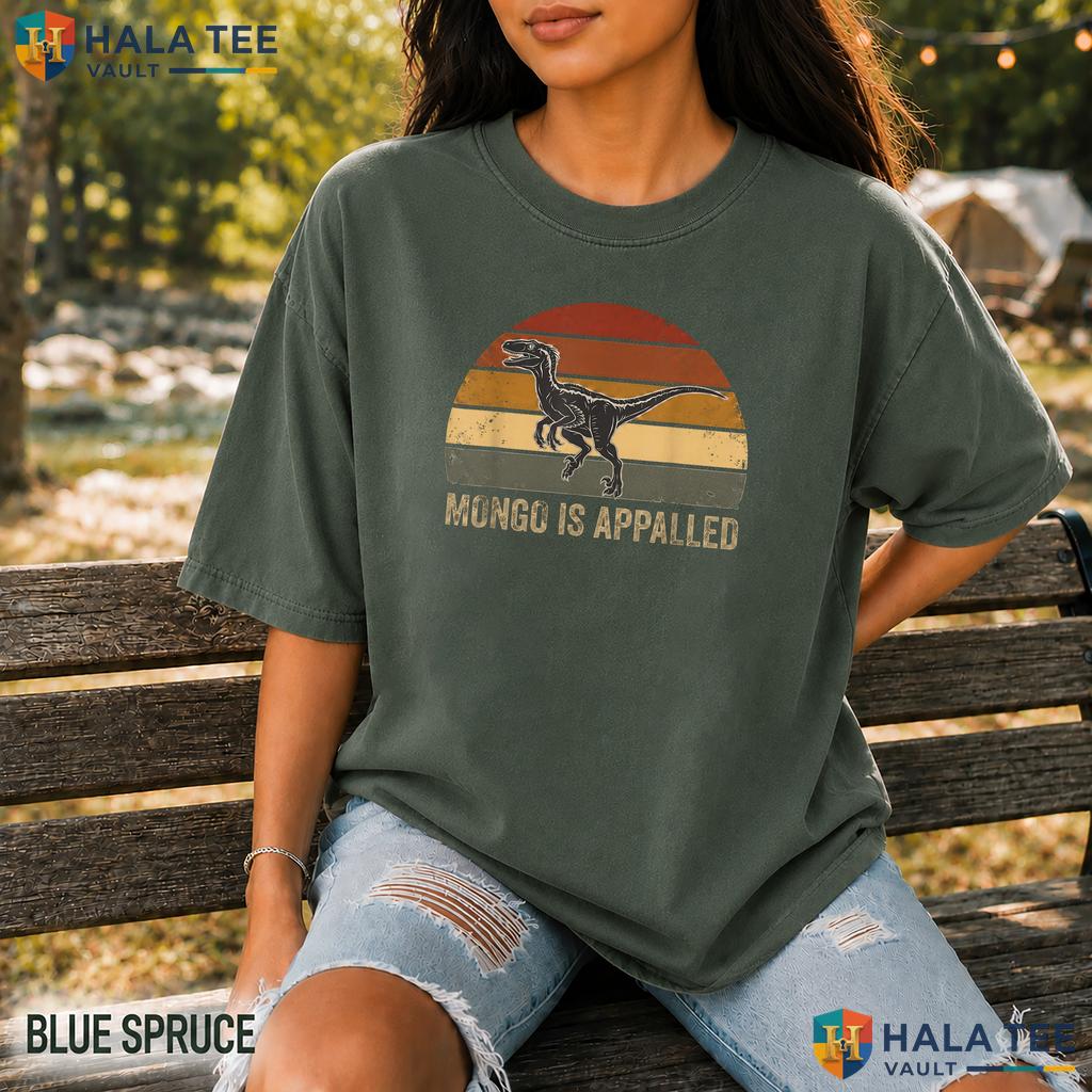 Mongo Is Appalled Raptor Comfort Colors Shirt Funny Dinosaur Sunset Top