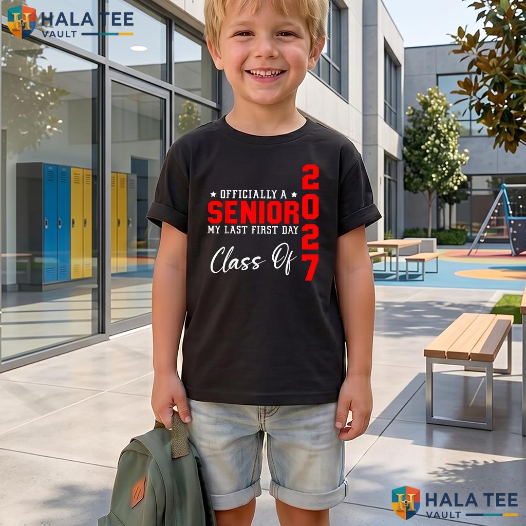 My Last First Day Senior 2027 Shirt Senior Year Class Graduation Top Adult