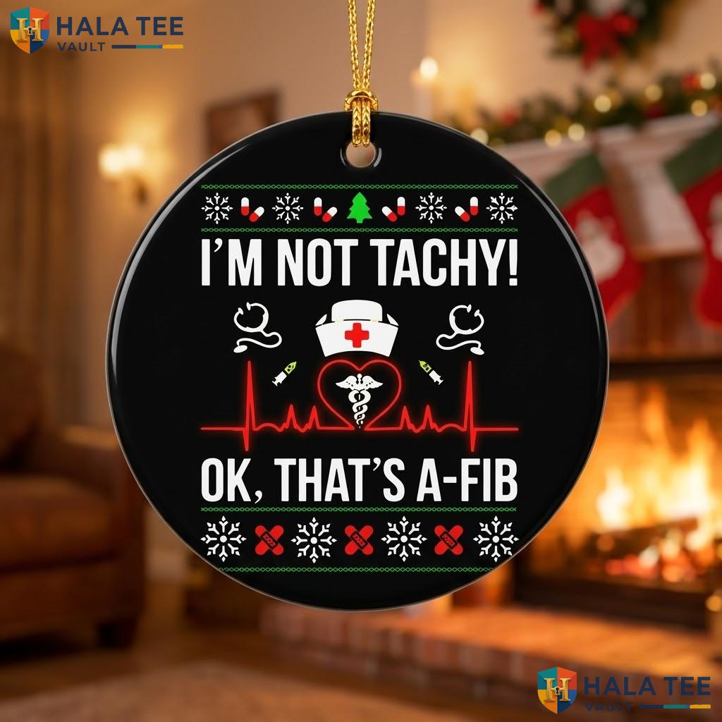 Not Tachy Nurse Christmas Ornament Funny Medical Holiday Decor Gift