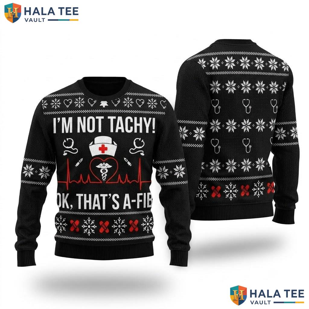 Not Tachy Nurse Ugly Christmas Sweater Funny Medical Holiday Apparel