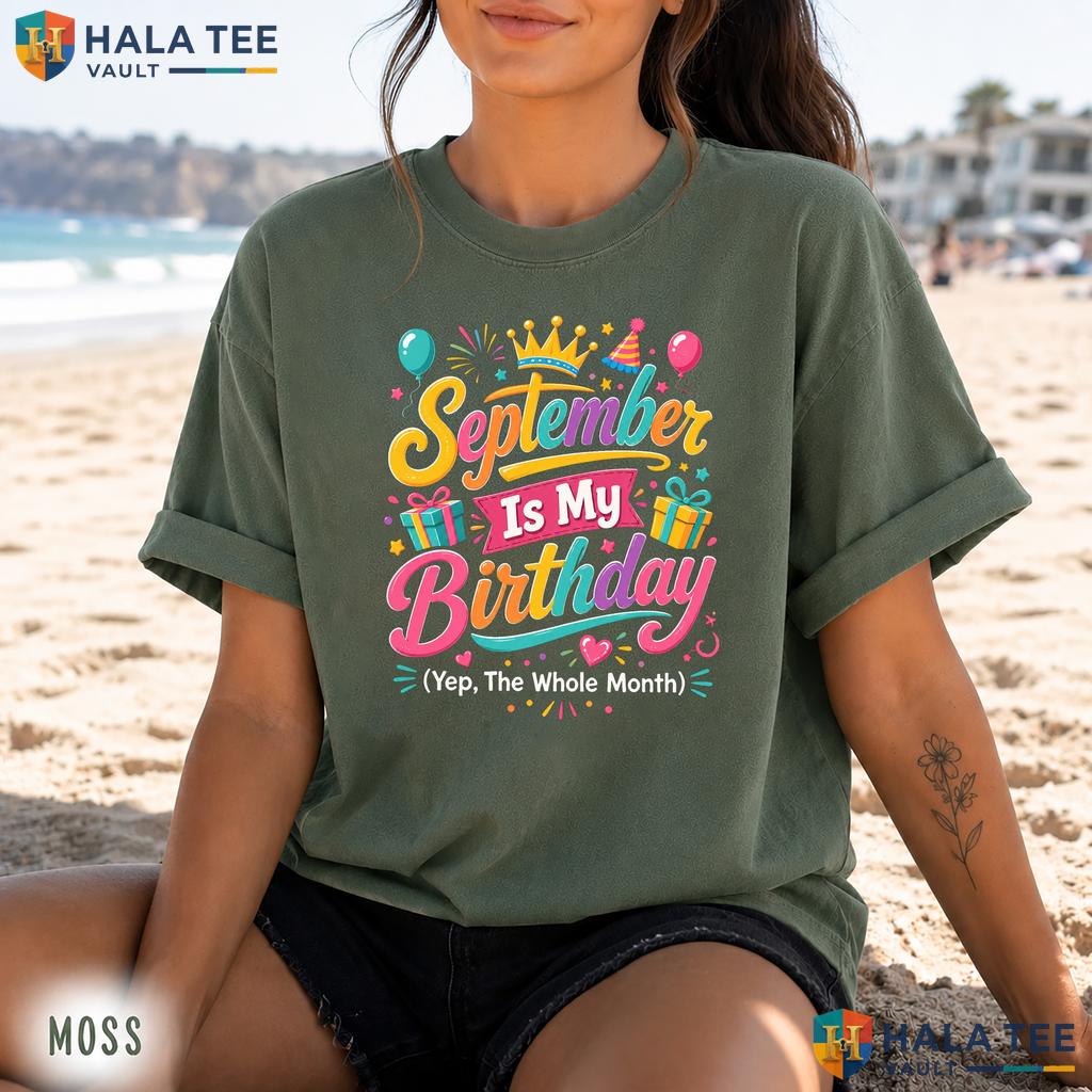 September Tie Dye Comfort Colors Shirt Is My Birthday Yes The Whole Month