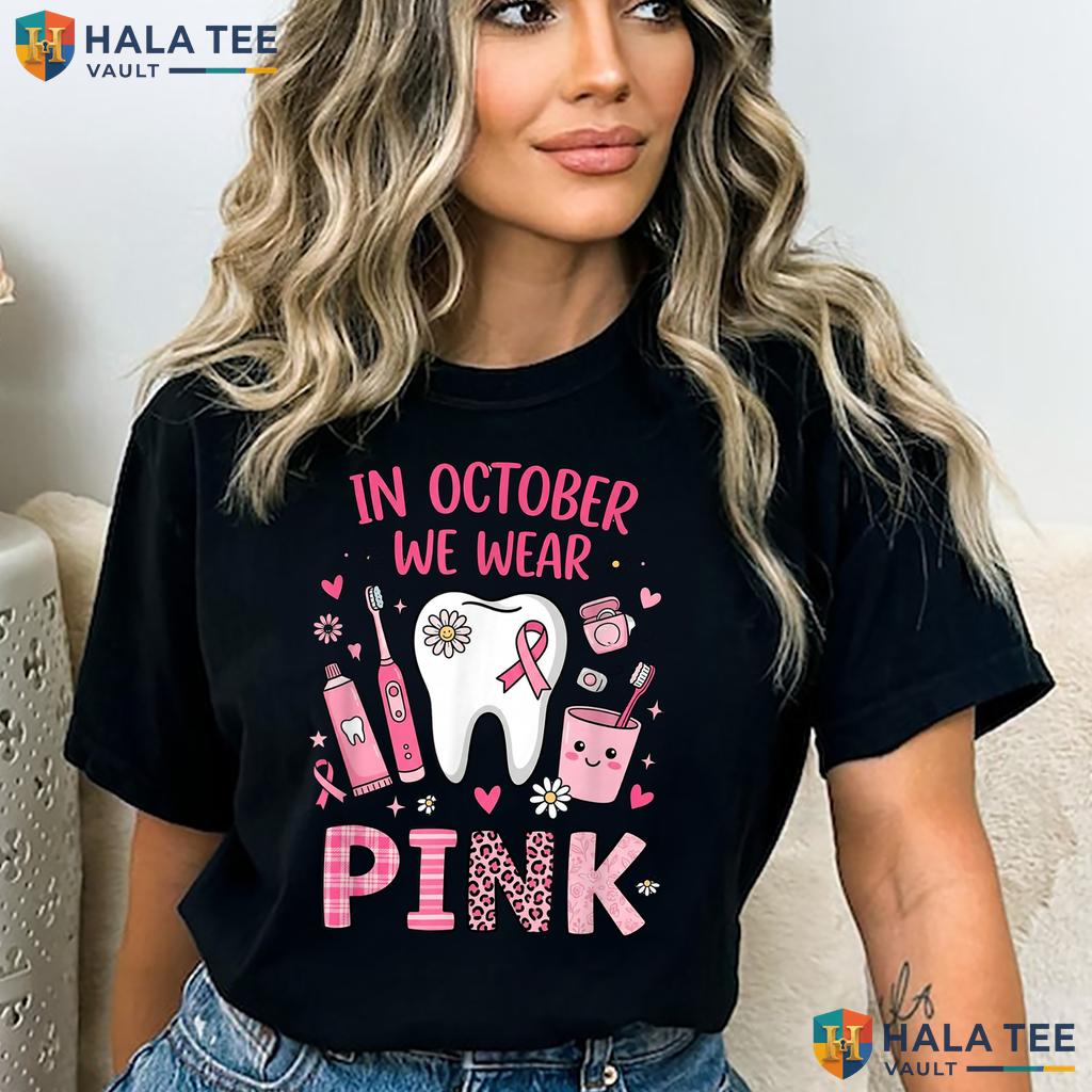 Tooth Dental Breast Cancer T-Shirt October We Wear Pink Awareness Adult