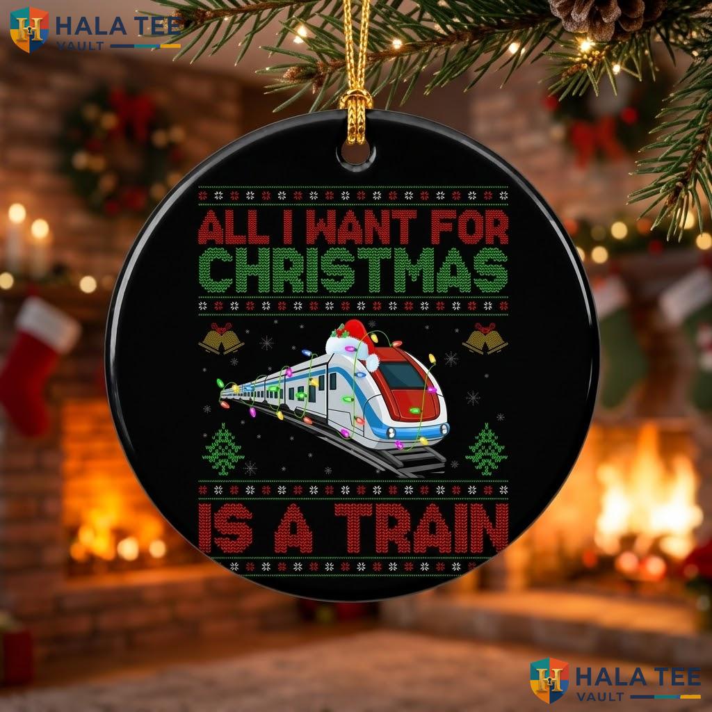 Train Locomotive Christmas Ornament Funny All I Want Holiday Decor