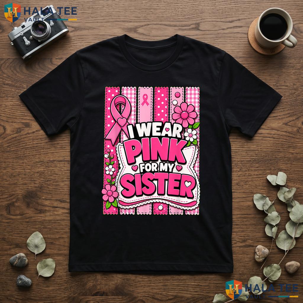 Wear Pink For My Sister T-Shirt Breast Cancer Awareness Graphic Top Adult