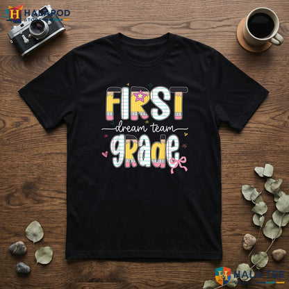 1st Grade Dream Team Shirt Back To School Teacher Student Classroom Top