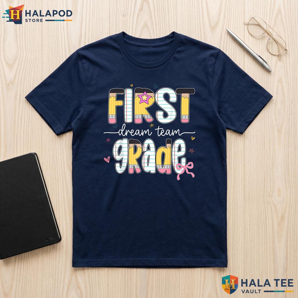 1st Grade Dream Team Shirt Back To School Teacher Student Classroom Top Adult