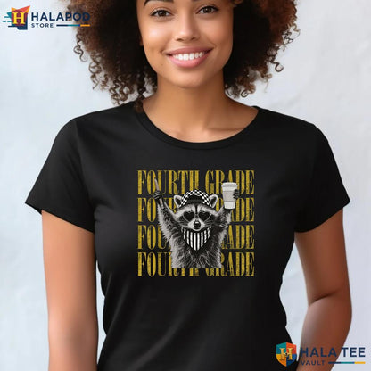 4th Grade Feral Raccoon Shirt Funny Teacher Back To School Classroom Top Adult