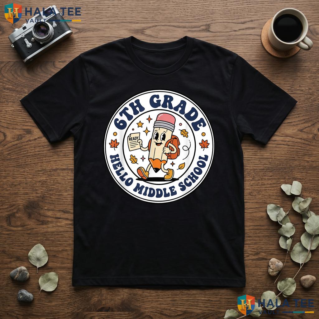 6th Grade Middle School Shirt Groovy Retro Pencil First Day Apparel