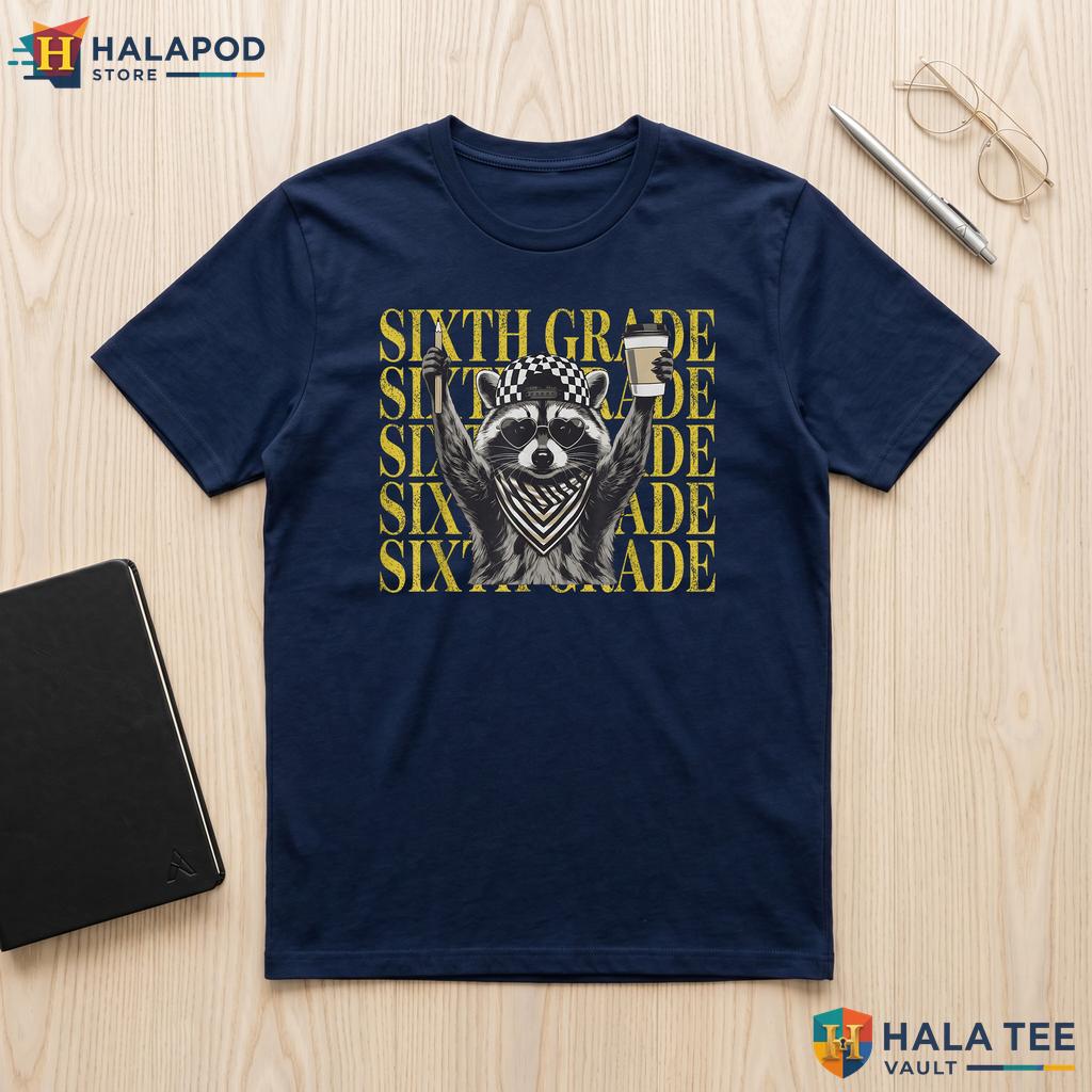 6th Grade Raccoon School Shirt Funny Teacher Student First Day Apparel Adult