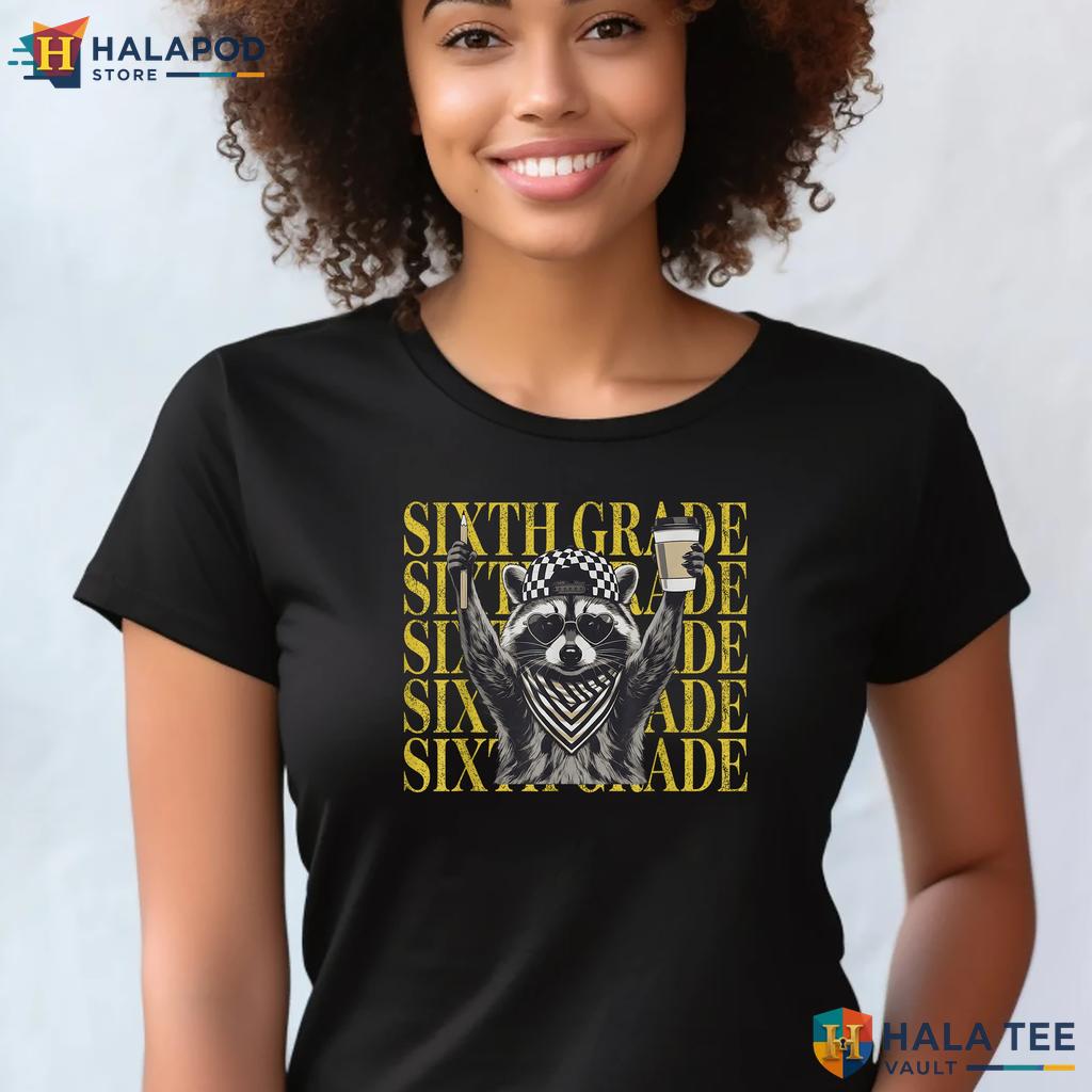 6th Grade Raccoon School Shirt Funny Teacher Student First Day Apparel Adult