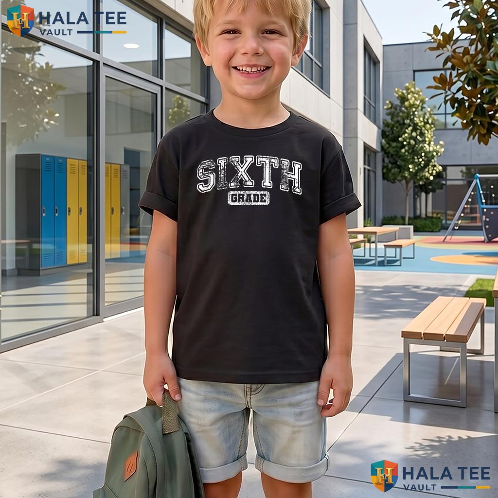 6th Grade Teacher First Day Shirt Back To School Classroom Apparel Adult