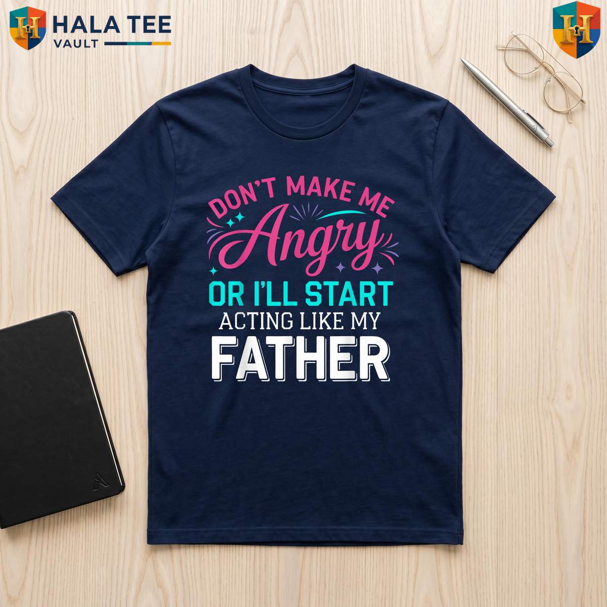Angry Dad Fathers Day TShirt Dont Make Me Acting Like My Father Funny Gift