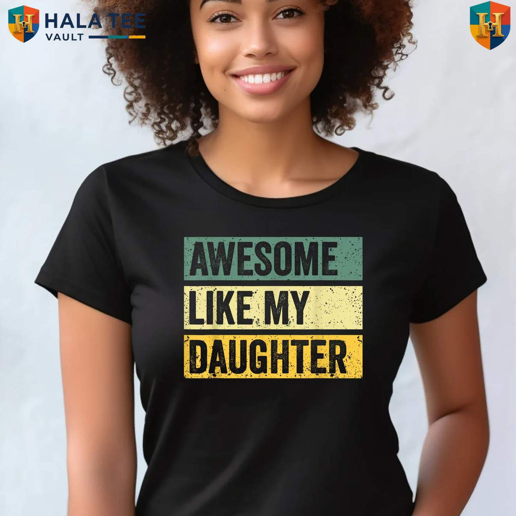 Awesome Dad Fathers Day Shirt 2026 Like My Daughter Men Funny Apparel Gift