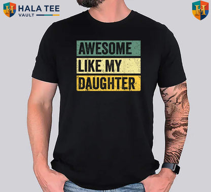 Awesome Dad Fathers Day Tee Shirt 2026 Like My Daughter Men Funny Apparel Gift