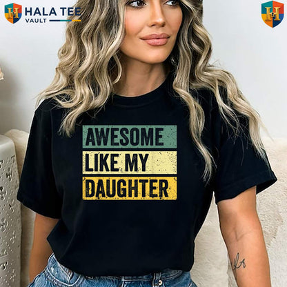 Awesome Dad Fathers Day T-Shirt 2026 Like My Daughter Men Funny Apparel Gift
