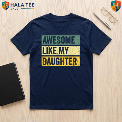 Awesome Dad Fathers Day TShirt 2026 Like My Daughter Men Funny Apparel Gift