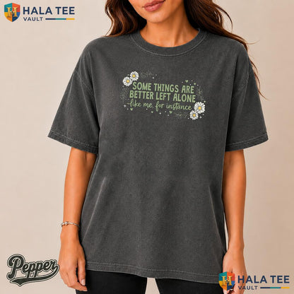 Better Left Alone Garment-Dyed T-Shirt Funny Introvert Sarcastic Apparel