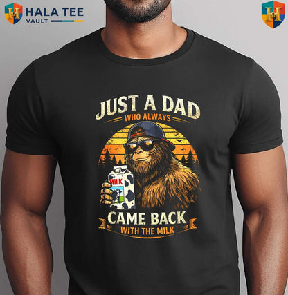 Bigfoot Dad Fathers Day Shirt 2026 Papa Just Came Back With The Milk Apparel