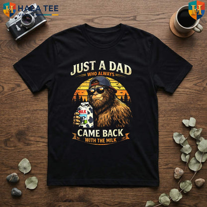 Bigfoot Dad Fathers Day TShirt 2026 Papa Just Came Back With The Milk Apparel