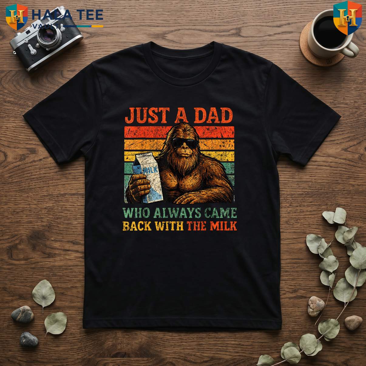 Bigfoot Milk Fathers Day TShirt 2026 Papa Just A Dad Who Always Came Back Men