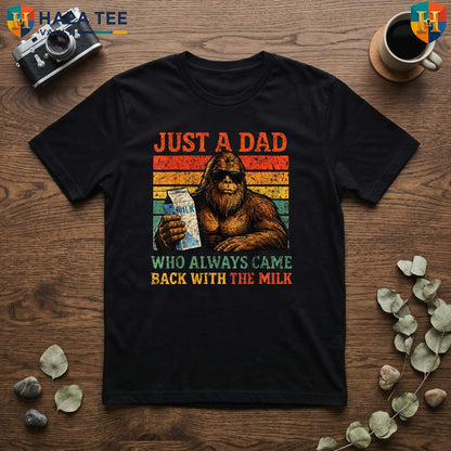 Bigfoot Milk Fathers Day TShirt 2026 Papa Just A Dad Who Always Came Back Men
