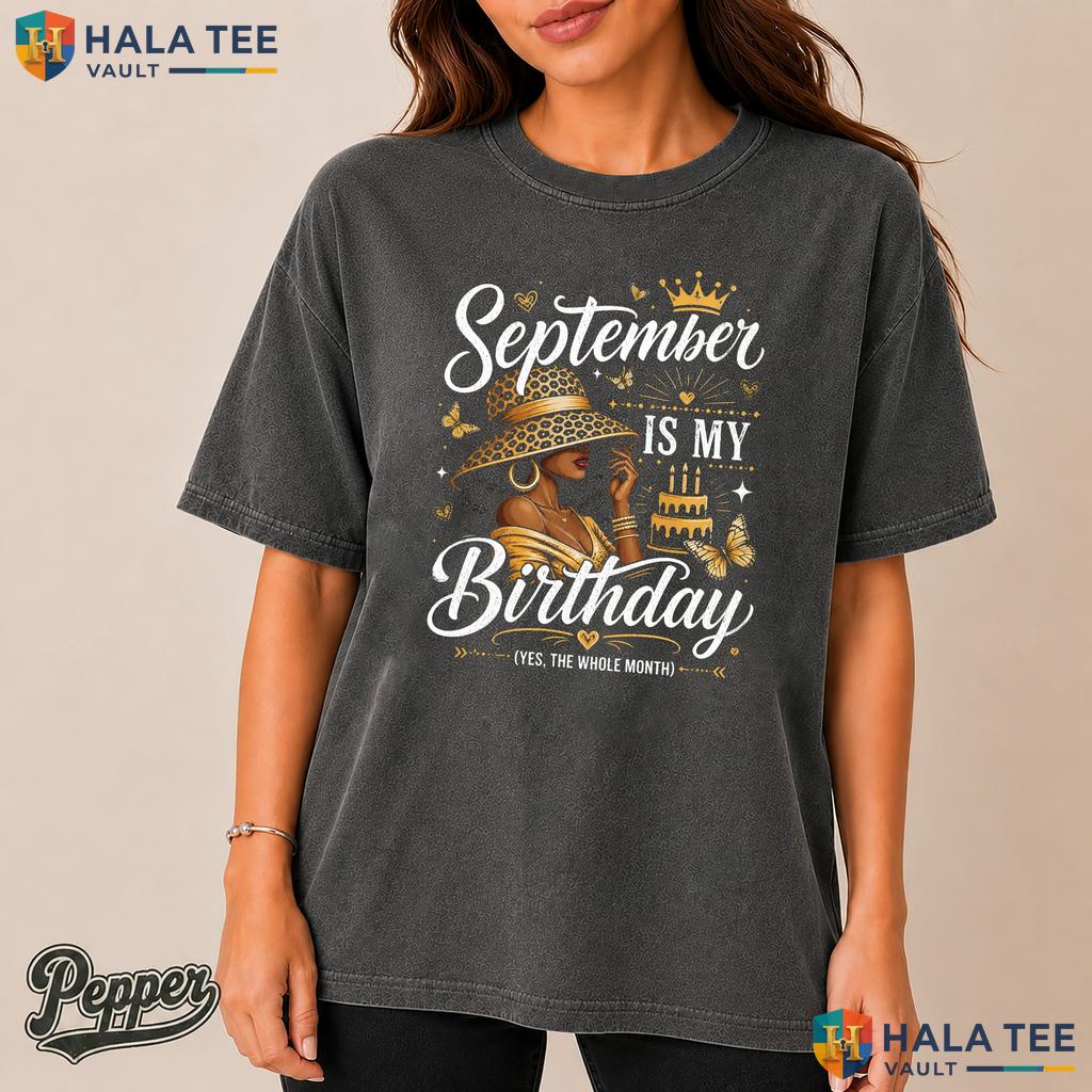 Black Woman Birthday Comfort Colors T-Shirt September Is My African American