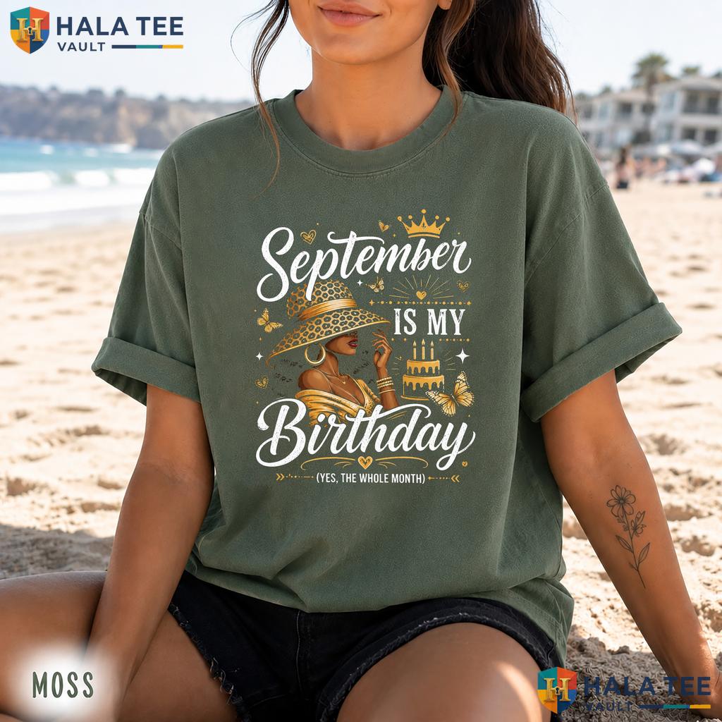 Black Woman Birthday Comfort Colors Shirt September Is My African American