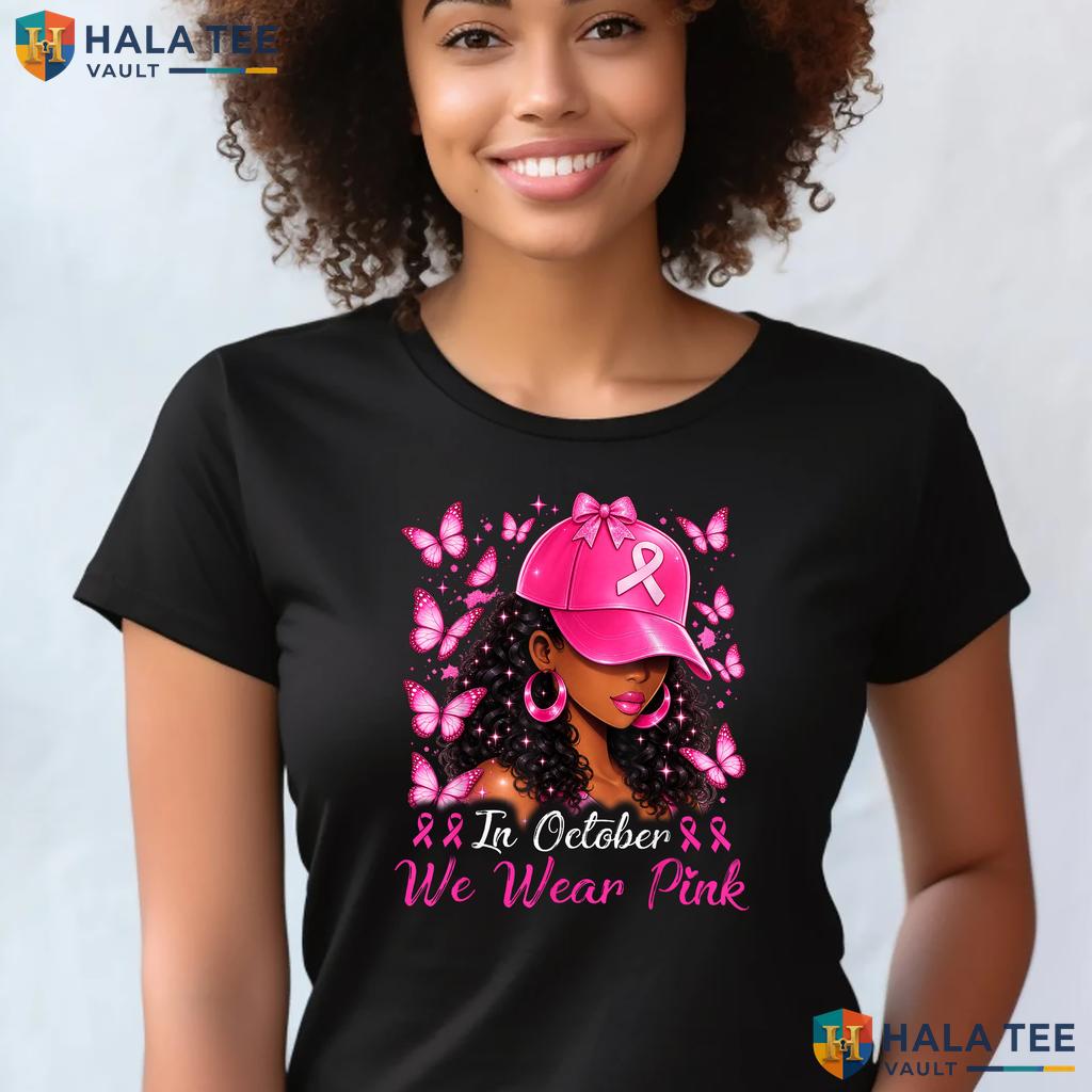 Black Women Breast Cancer Tee October We Wear Pink Awareness Top