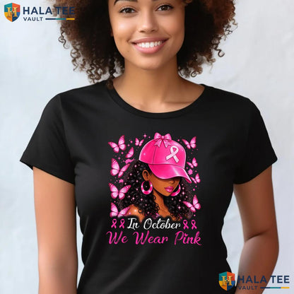 Black Women Breast Cancer Tee October We Wear Pink Awareness Top