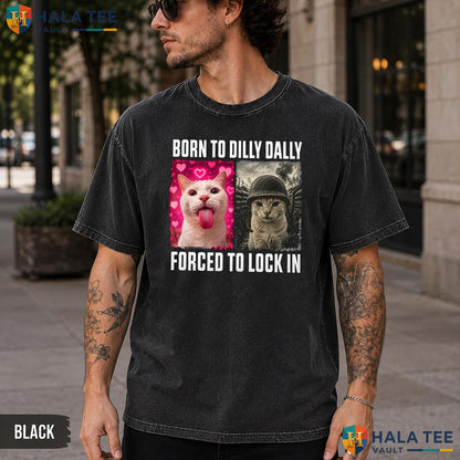 Born To Dilly Dally Washed T-Shirt Forced To Lock In Funny Cat Meme Top