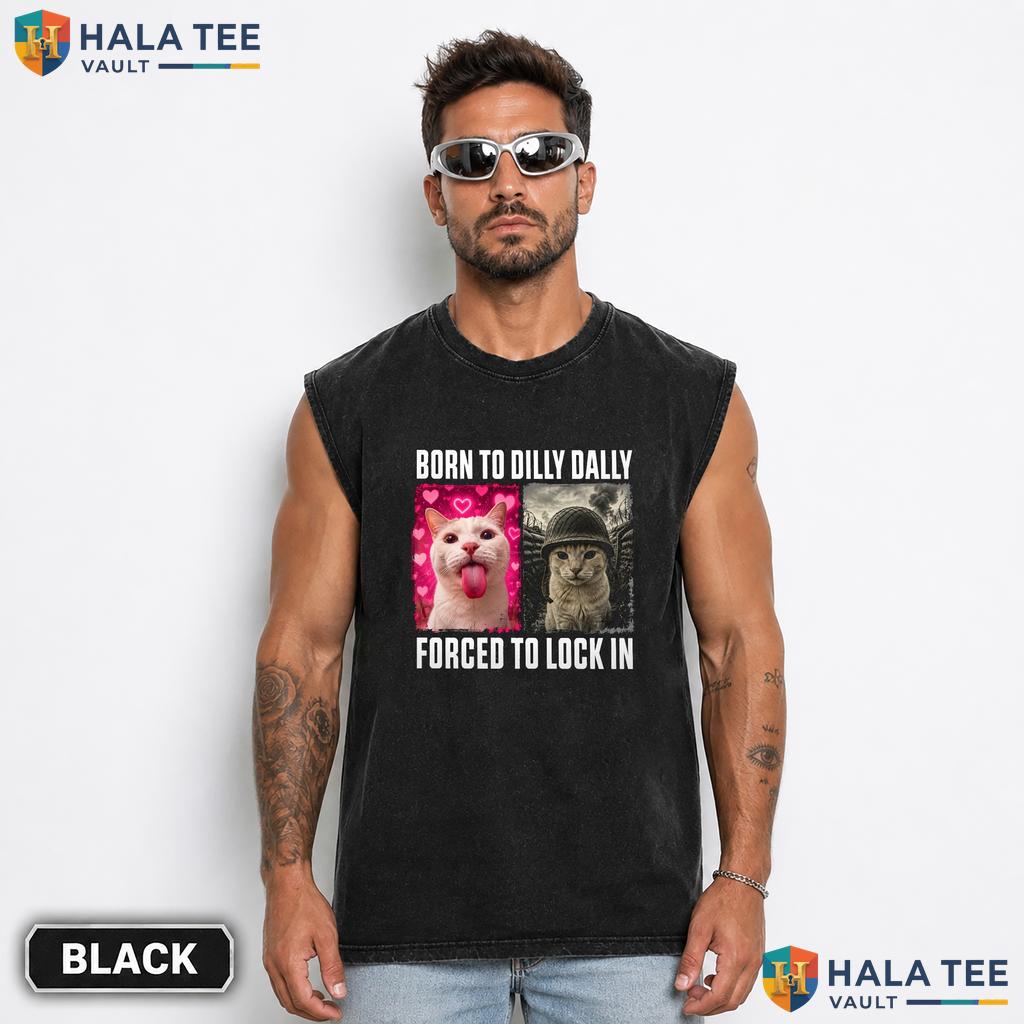 Born To Dilly Dally Streetwear Washed T-Shirt Forced To Lock In Funny Cat Meme Top