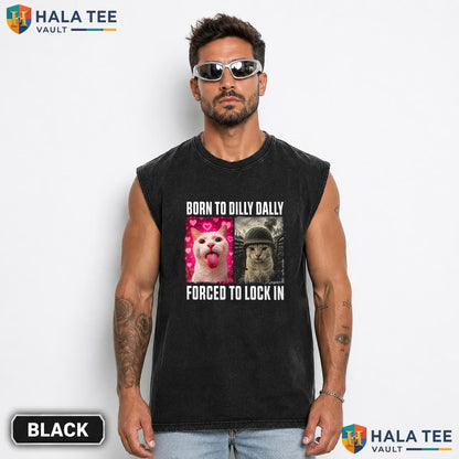 Born To Dilly Dally Streetwear Washed T-Shirt Forced To Lock In Funny Cat Meme Top