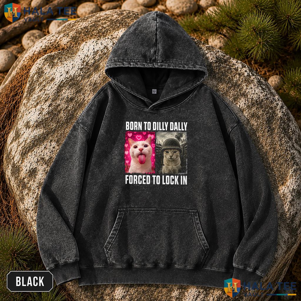 Born To Dilly Dally Vintage Washed Shirt Forced To Lock In Funny Cat Meme Top
