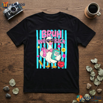 Bruh We Back Teacher Shirt Silly Goose Funny First Day Classroom Apparel