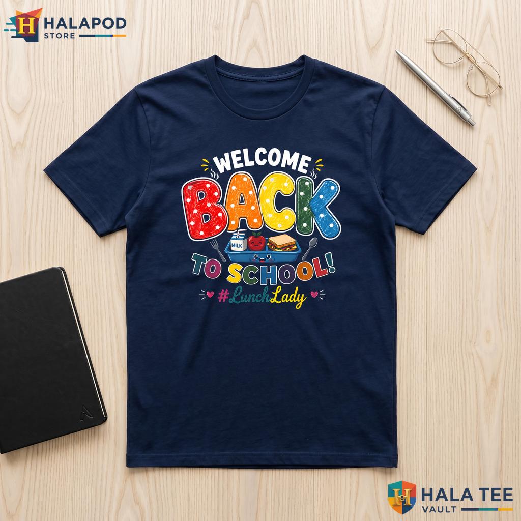 Cafeteria Staff School Shirt Welcome Back Lunch Lady Classroom Apparel Adult