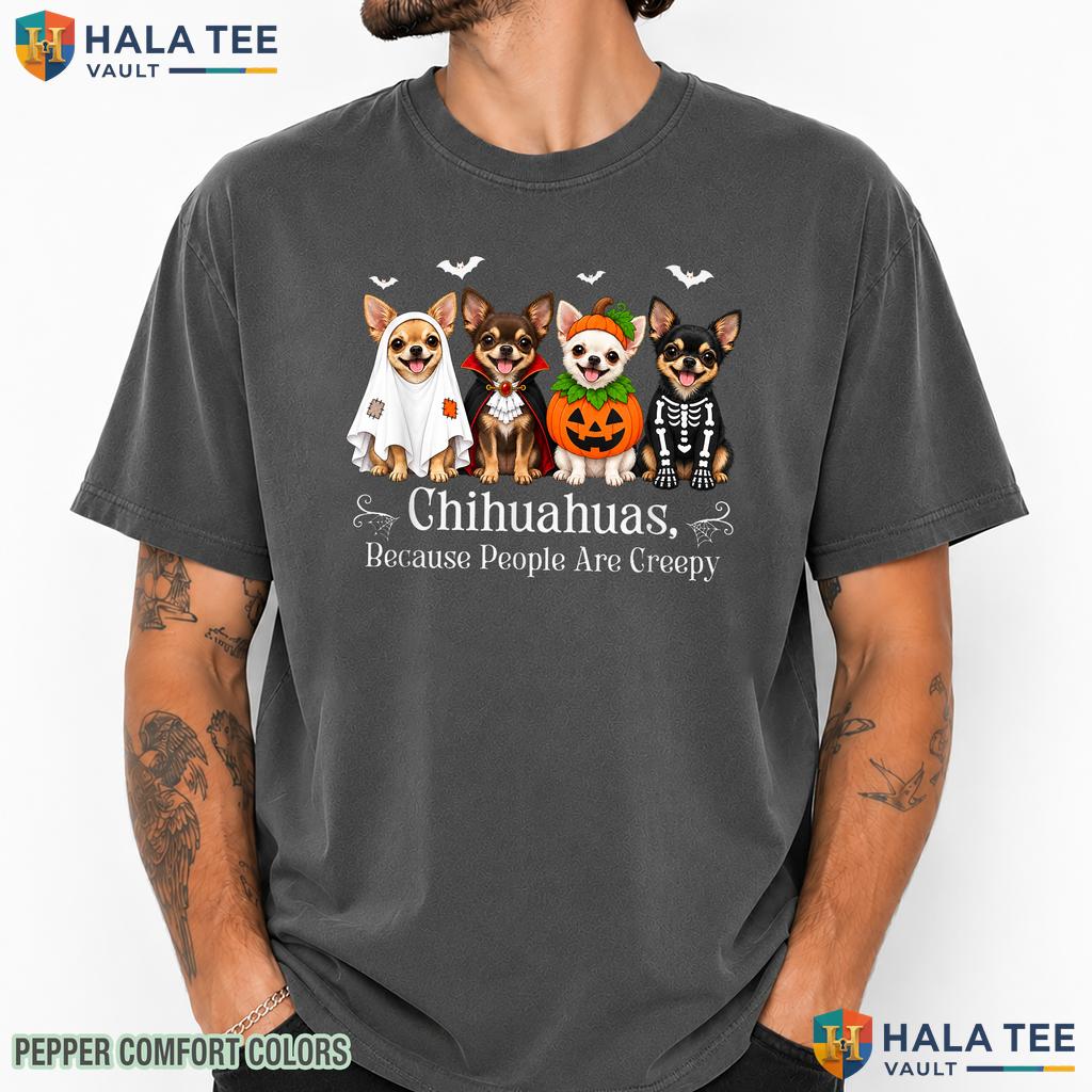 Chihuahuas People Creepy Lover Comfort Colors T-Shirt Halloween Dog