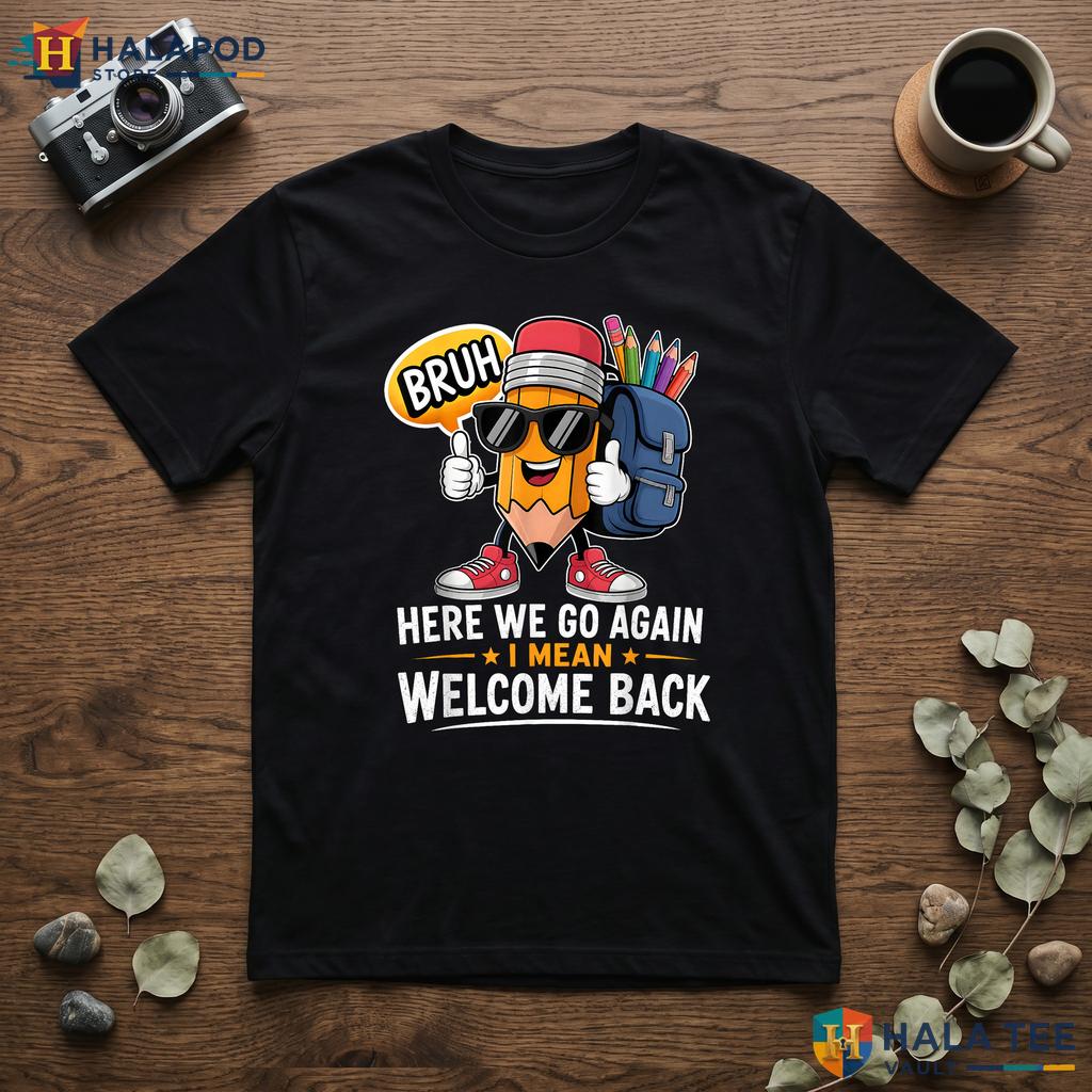 Classroom Welcome Back Shirt Here We Go Again Teacher Graphic Apparel Top