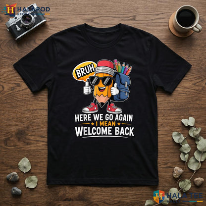 Classroom Welcome Back Shirt Here We Go Again Teacher Graphic Apparel Top